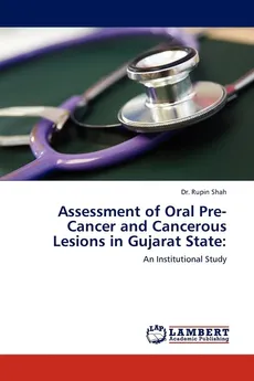 Assessment of Oral Pre-Cancer and Cancerous Lesions in Gujarat State - Rupin Shah