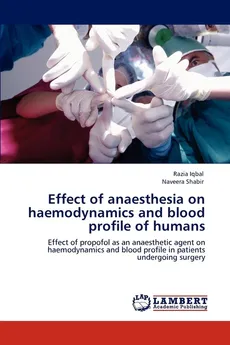 Effect of Anaesthesia on Haemodynamics and Blood Profile of Humans - Razia Iqbal