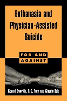 Euthanasia and Physician-Assisted Suicide - Gerald Dworkin