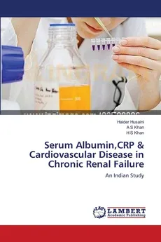 Serum Albumin,CRP & Cardiovascular Disease in Chronic Renal Failure - Haider Husaini