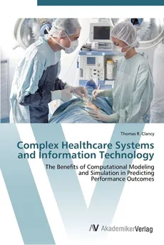 Complex Healthcare Systems and Information Technology - Thomas R. Clancy