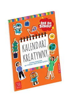 Kalendarz szkolny (kreatywny); seria Idę do szkoły - zbiorowe opracowanie