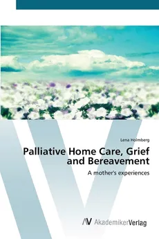 Palliative Home Care, Grief and Bereavement - Lena Holmberg