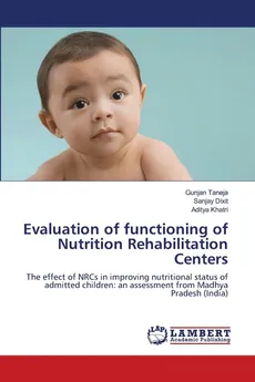 Evaluation of functioning of Nutrition Rehabilitation Centers - Gunjan Taneja