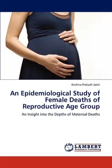 An Epidemiological Study of Female Deaths of Reproductive Age Group - Krishna Prakash Joshi