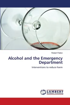 Alcohol and the Emergency Department - Robert Patton