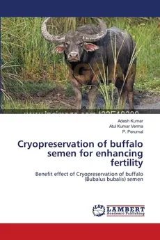 Cryopreservation of buffalo semen for enhancing fertility - Adesh Kumar