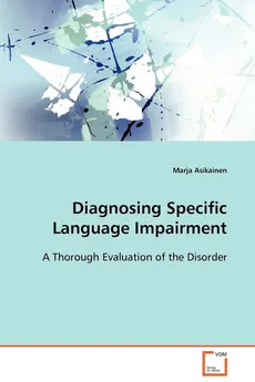 Diagnosing Specific Language Impairment - Marja Asikainen