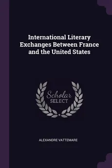 International Literary Exchanges Between France and the United States - Alexandre Vattemare