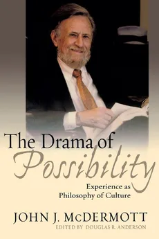 The Drama of Possibility - John J. McDermott