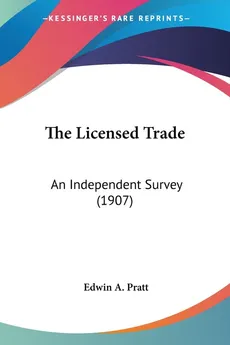 The Licensed Trade - Edwin A. Pratt