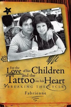 For the Love of Her Children and the Tattoo on His Heart - Fabrienne Carbajal