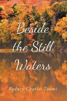 Beside the Still Waters - Rodney Charles Tuomi