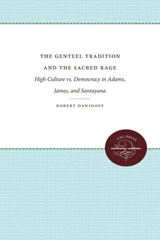 The Genteel Tradition and the Sacred Rage - Robert Dawidoff