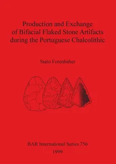 Production and Exchange of Bifacial Flaked Stone Artifacts during the Portuguese Chalcolithic - Stašo Forenbaher