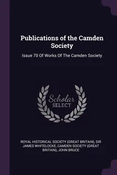 Publications of the Camden Society - Historical Society (Great Britain) Royal