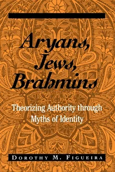 Aryans, Jews, Brahmins - Dorothy M. Figueira