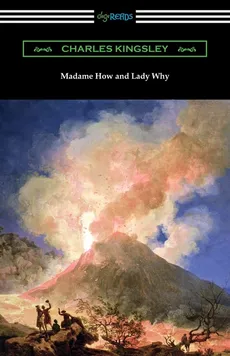 Madame How and Lady Why - Charles Kingsley