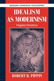 Idealism as Modernism - Robert B. Pippin