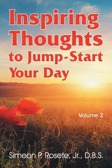 Inspiring Thoughts to Jump-Start Your Day - Simeon P. Rosete