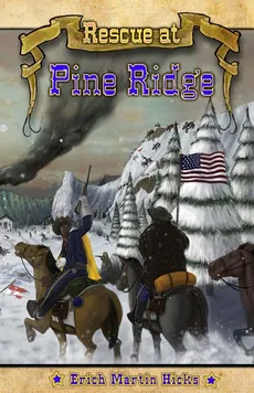 Rescue at Pine Ridge - Erich Martin Hicks