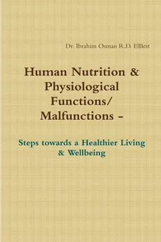 Human Nnutrition & Physiological Functions/ Malfunctions - Steps towards a Healthier Living & Wellbeing - R.D. Elbeit Dr. Ibrahim Osman