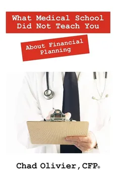 What Medical School Did Not Teach You About Financial Planning - CFP Chad Olivier