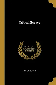 Critical Essays - Francis Bowen