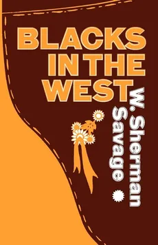 Blacks in the West - W. Sherman Savage