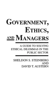 Government, Ethics, and Managers - Sheldon Steinberg