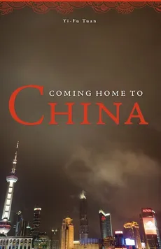Coming Home to China - Yi-Fu Tuan