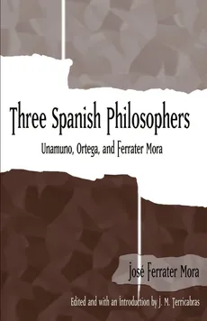 Three Spanish Philosophers - Mora Jose Ferrater