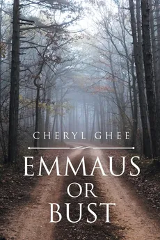 Emmaus or Bust - Cheryl Ghee