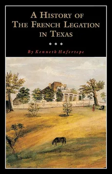 A History of the French Legation - Kenneth Hafertepe