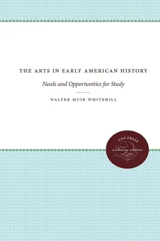 The Arts in Early American History - Walter Muir Whitehill