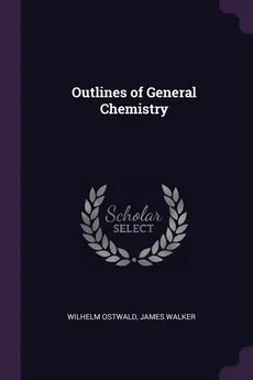 Outlines of General Chemistry - Wilhelm Ostwald