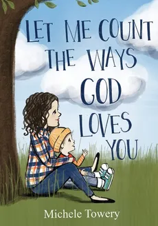 Let Me Count the Ways God Loves You - Michele Towery