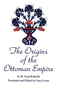 The Origins of the Ottoman Empire - M. Fuad Koprulu