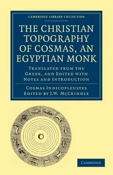The Christian Topography of Cosmas, an Egyptian Monk - Cosmas Indicopleustes