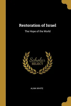 Restoration of Israel - White Alma