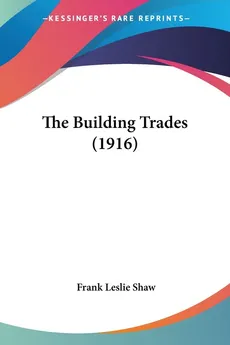 The Building Trades (1916) - Frank Leslie Shaw