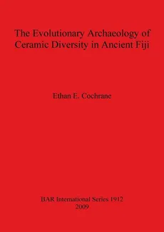 The Evolutionary Archaeology of Ceramic Diversity in Ancient Fiji - Ethan  E. Cochrane
