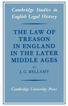 The Law of Treason in England in the Later Middle Ages - J. G. Bellamy