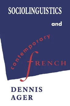 Sociolinguistics and Contemporary French - Dennis Ernest Ager