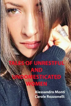 Tales of Unrestful and Undomesticated Women - Alessandro Monti