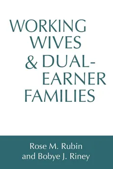 Working Wives and Dual-Earner Families - Rose M. Rubin