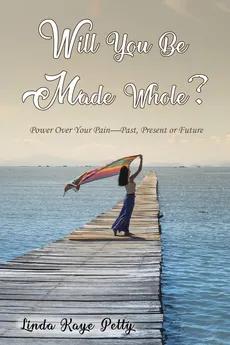 Will You Be Made Whole? - Linda Petty