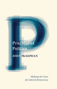 Pragmatist Politics - John McGowan