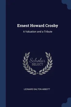 Ernest Howard Crosby - Leonard Dalton Abbott