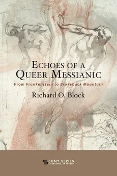 Echoes of a Queer Messianic - Richard O. Block